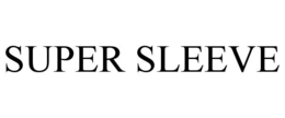 SUPER SLEEVE trademark