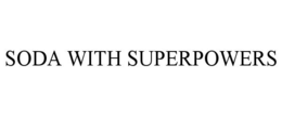 SODA WITH SUPERPOWERS trademark
