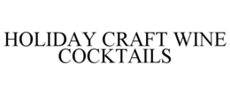 HOLIDAY CRAFT WINE COCKTAILS trademark