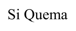 SI QUEMA trademark