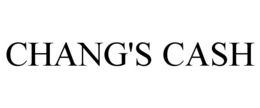 CHANG'S CASH trademark