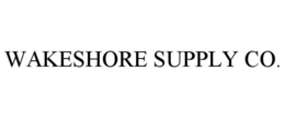 WAKESHORE SUPPLY CO. trademark