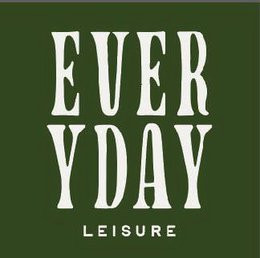 EVER YDAY LEISURE trademark