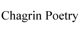 CHAGRIN POETRY trademark
