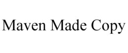 MAVEN MADE COPY trademark