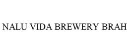 NALU VIDA BREWERY BRAH trademark