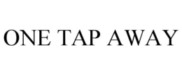 ONE TAP AWAY trademark