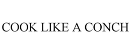 COOK LIKE A CONCH trademark