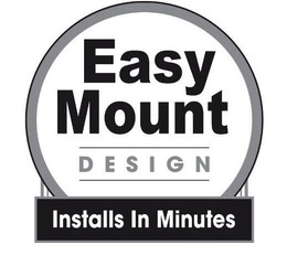 EASY MOUNT DESIGN INSTALLS IN MINUTES trademark