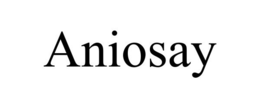 ANIOSAY trademark