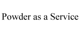 POWDER AS A SERVICE trademark