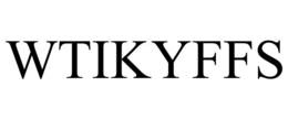WTIKYFFS trademark