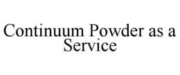 CONTINUUM POWDER AS A SERVICE trademark