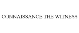 CONNAISSANCE THE WITNESS trademark