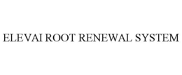 ELEVAI ROOT RENEWAL SYSTEM trademark