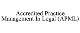 ACCREDITED PRACTICE MANAGEMENT IN LEGAL (APML) trademark