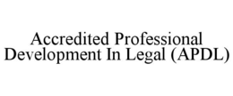 ACCREDITED PROFESSIONAL DEVELOPMENT IN LEGAL (APDL) trademark