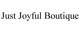 JUST JOYFUL BOUTIQUE trademark