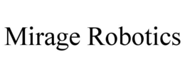 MIRAGE ROBOTICS trademark
