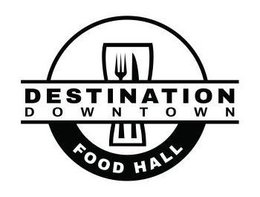DESTINATION DOWNTOWN FOOD HALL trademark