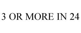 3 OR MORE IN 24 trademark