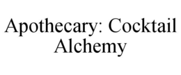 APOTHECARY: COCKTAIL ALCHEMY trademark