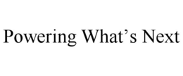 POWERING WHAT'S NEXT trademark