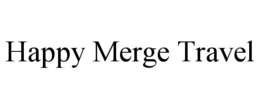 HAPPY MERGE TRAVEL trademark
