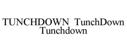 TUNCHDOWN TUNCHDOWN TUNCHDOWN trademark
