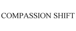 COMPASSION SHIFT trademark