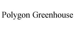 POLYGON GREENHOUSE trademark
