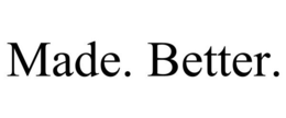 MADE. BETTER. trademark