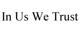 IN US WE TRUST trademark