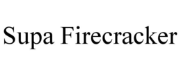 SUPA FIRECRACKER trademark