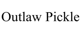 OUTLAW PICKLE trademark