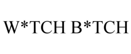 W*TCH B*TCH trademark