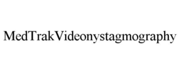MEDTRAKVIDEONYSTAGMOGRAPHY trademark