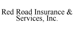 RED ROAD INSURANCE & SERVICES, INC. trademark