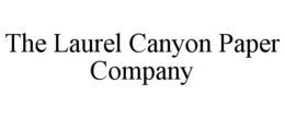 THE LAUREL CANYON PAPER COMPANY trademark