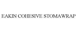 EAKIN COHESIVE STOMAWRAP trademark