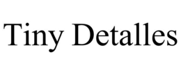 TINY DETALLES trademark