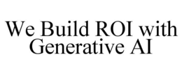 WE BUILD ROI WITH GENERATIVE AI trademark