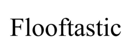 FLOOFTASTIC trademark