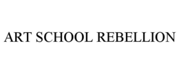 ART SCHOOL REBELLION trademark