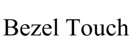 BEZEL TOUCH trademark