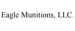 EAGLE MUNITIONS, LLC. trademark