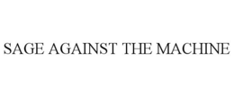 SAGE AGAINST THE MACHINE trademark