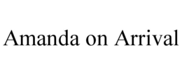 AMANDA ON ARRIVAL trademark