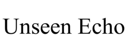UNSEEN ECHO trademark