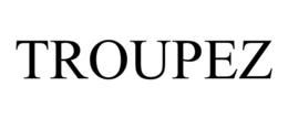 TROUPEZ trademark